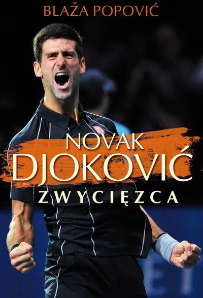 novak-djokovic-zwyciezca-blaza-popovic-1 Novak Djokovic. Zwycięzca - Blaza Popovic