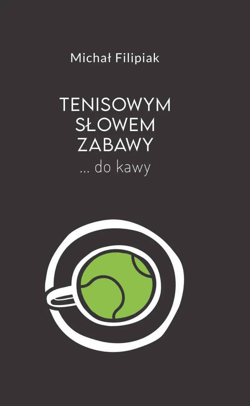 OKLADKA_Filipiak_wiersze Tenisowym słowem zabawy… do kawy!